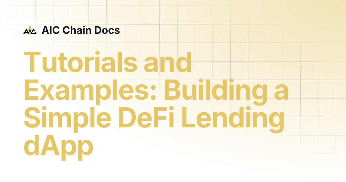 Tutorials and Examples: Building a Simple DeFi Lending dApp | AIC Chain ...