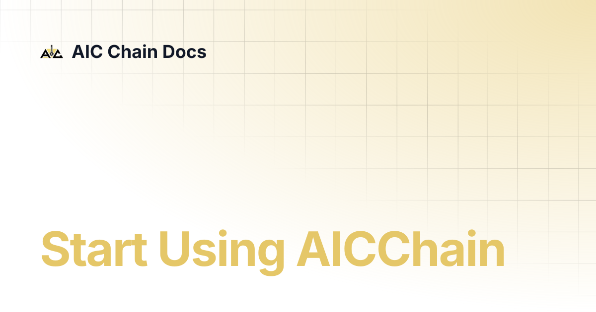 Start Using AICChain | AIC Chain Docs