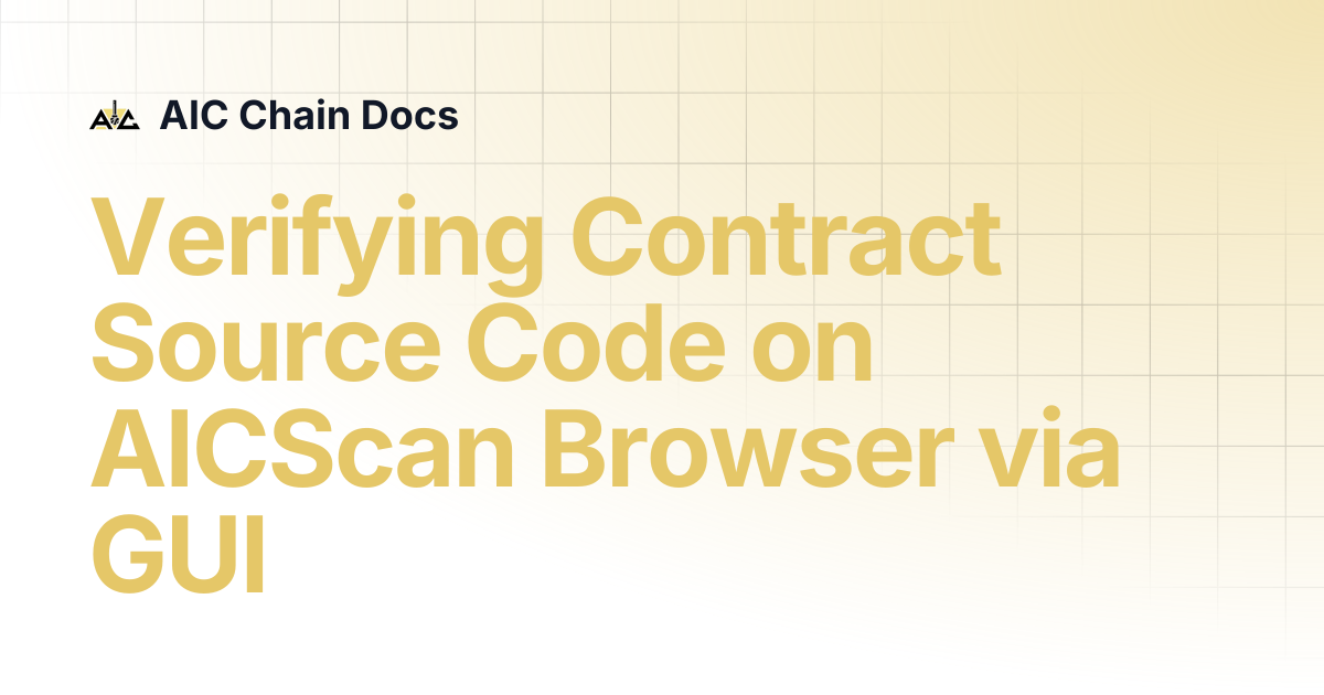 Verifying Contract Source Code on AICScan Browser via GUI | AIC Chain Docs