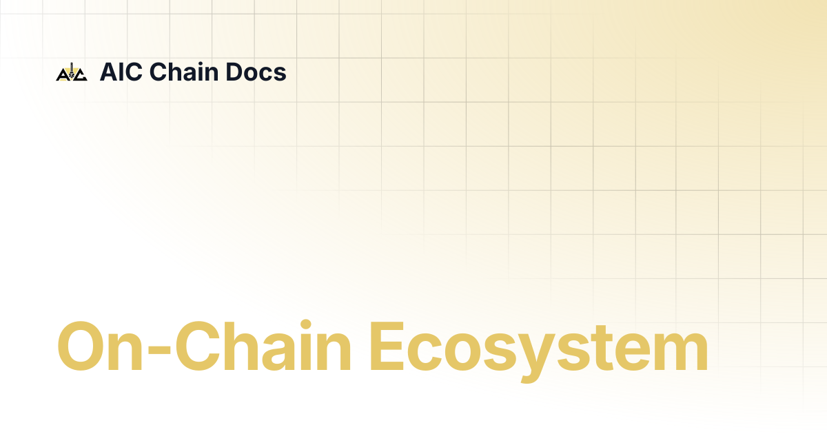 On-Chain Ecosystem | AIC Chain Docs