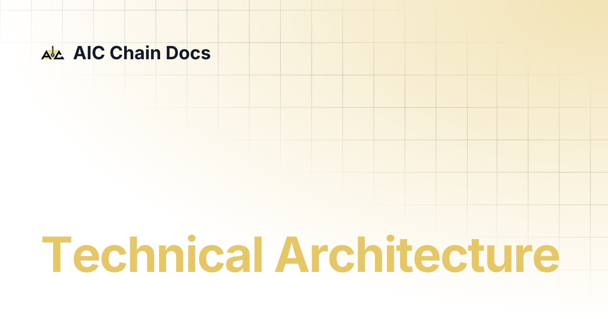 Technical Architecture | AIC Chain Docs